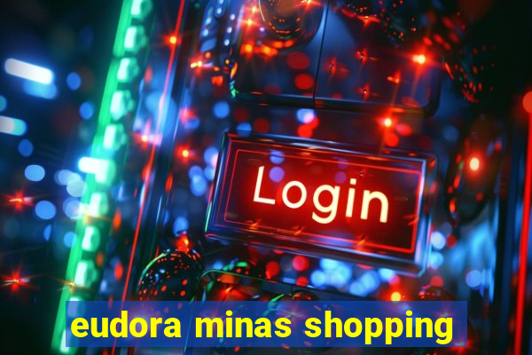 eudora minas shopping